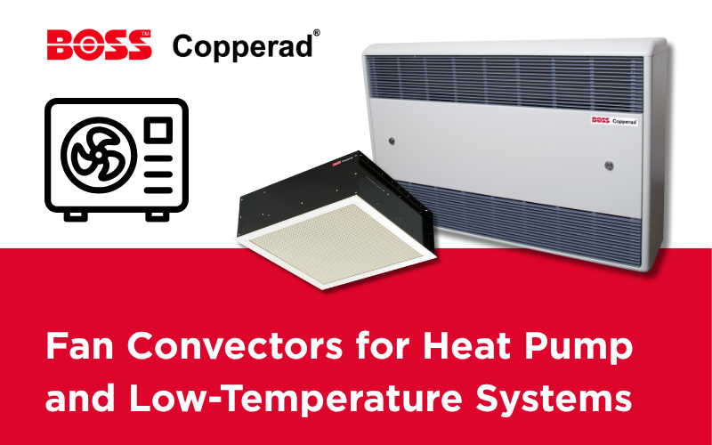 BOSS™ Copperad Fan Convectors for Heat Pump and Low-Temperature Systems